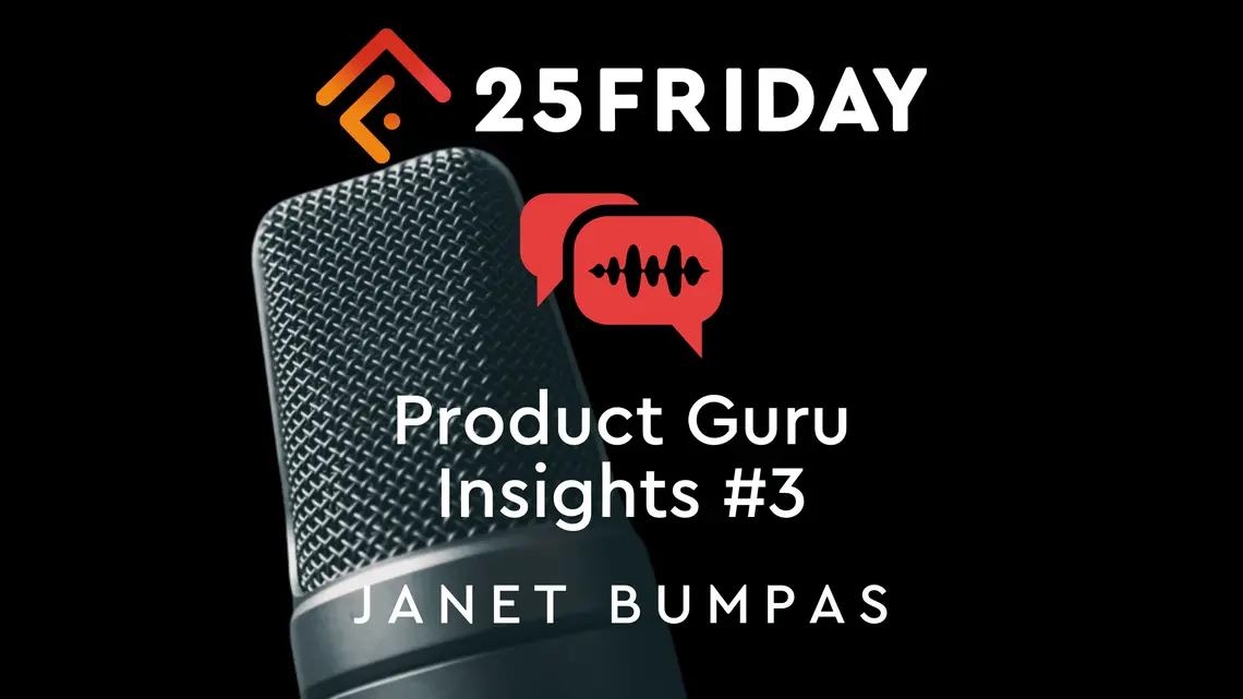 Hero image of the article: 25Friday Product Guru Insights #3 - Janet Bumpas